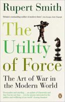 The Utility of Force: The Art of War in the Modern World