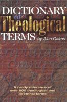 Dictionary of Theological Terms: A Ready Reference of Over 800 Theological and Doctrinal Terms 1889893722 Book Cover