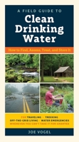 Drinking Water When You Most Need It: How to Find and Ensure a Safe Supply No Matter the Circumstances 161519567X Book Cover