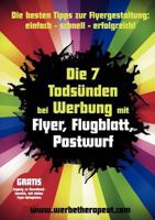 Die 7 Todsünden bei Werbung mit Flyer, Flugblatt, Postwurf: Die besten Tipps zur Flyergestaltung: einfach - schnell - erfolgreich! 3848212161 Book Cover