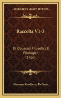 Raccolta V1-3: Di Opuscoli Filosofici, E Filologici (1766) 1166211363 Book Cover