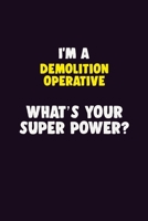 I'M A Demolition Operative, What's Your Super Power?: 6X9 120 pages Career Notebook Unlined Writing Journal 1705869777 Book Cover