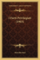 I Furti Privilegiati (1903) 116119939X Book Cover