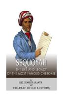Sequoyah: The Life and Legacy of the Most Famous Cherokee 1500686751 Book Cover