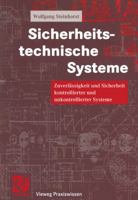Sicherheitstechnische Systeme: Zuverlassigkeit Und Sicherheit Kontrollierter Und Unkontrollierter Systeme 332290928X Book Cover