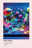 Neon Dreams: A Biography of Wooli 1779693281 Book Cover