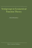 Semigroups in Geometrical Function Theory 0792371119 Book Cover