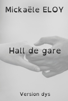 Hall de gare: version dys B0C9SF8KJF Book Cover