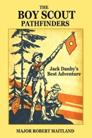 The Boy Scout Pathfinders; Or, Jack Danby's Best Adventure 9355755090 Book Cover