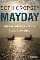 Mayday: The Decline of American Naval Supremacy 1590207890 Book Cover