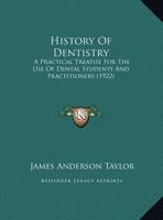 History of Dentistry - Primary Source Edition 1015878520 Book Cover