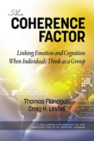 The Coherence Factor: Linking Emotion and Cognition When Individuals Think as a Group 1641134577 Book Cover