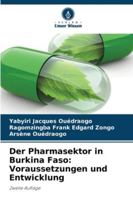 Der Pharmasektor in Burkina Faso: Voraussetzungen und Entwicklung (German Edition) 6202326263 Book Cover