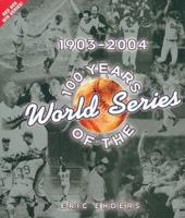 100 Years of the World Series: 1903-2004 1402725841 Book Cover