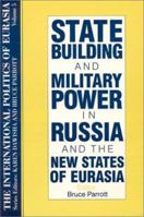 State Building and Military Power in Russia and the New States of Eurasia 156324361X Book Cover