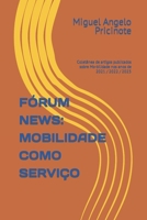 FÓRUM NEWS: MOBILIDADE COMO SERVIÇO: Coletânea de artigos publicados sobre Mo-bilidade nos anos de 2021 / 2022 / 2023 (Portuguese Edition) B0CPJH5HXW Book Cover