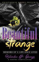 Beautiful Strange: Memoirs of a Life Once Lived 0997811692 Book Cover