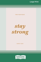 Stay Strong (Large Print 16 Pt Edition) 0655663754 Book Cover