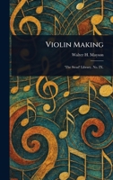 Violin Making 1023226960 Book Cover