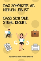 Das Sch�nste an Meinem Job Ist, Dass Sich Der Stuhl Dreht.: A5 Notizbuch KARIERT Arbeitsplatz Geschenk Job Artikel Abschiedsgeschenk B�ro Taschenbuch B�rowitze Edition Chef Dekoration 1678543306 Book Cover