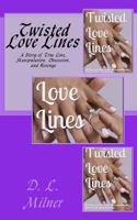 Twisted Love Lines: A Story of True Love, Manipulation, Obsession, and Revenge 154699789X Book Cover