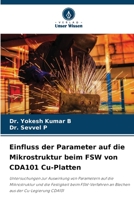 Einfluss der Parameter auf die Mikrostruktur beim FSW von CDA101 Cu-Platten 6205672928 Book Cover