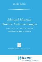 Edmund Husserls ethische Untersuchungen: Dargestellt Anhand Seiner Vorlesungmanuskrìpte 940103656X Book Cover