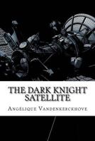 The Dark Knight Satellite 1986054764 Book Cover