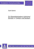 Zur Sprachkompetenz Tuerkischer Schueler in Tuerkisch Und Deutsch: Sprachliche Abweichungen Und Soziale Einflußgroeßen 3631432690 Book Cover