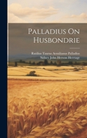 Palladius On Husbondrie 1021342521 Book Cover