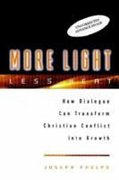 More Light, Less Heat: How Dialogue Can Transform Christian Conflicts into Growth 0787942863 Book Cover