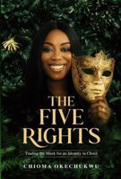 The Five Rights: Trading the Mask for an Identity in Christ B0GSTX92QZ Book Cover