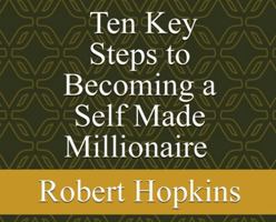 Ten Key Steps to Becoming a Self-Made Millionaire B0G3SX8GJX Book Cover