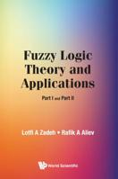 Fuzzy Logic Theory and Applications: Part I and Part II 9813238178 Book Cover