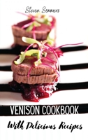 Venison Cookbook With Delicious Recipes 8366910857 Book Cover