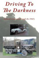 Driving to the Darkness: Splinter's Journey Through the 1960's 1463446829 Book Cover