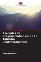 Exemples de programmation en C++: Tableaux unidimensionnels (French Edition) 6207940334 Book Cover
