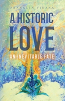 A Historic Love: An Inevitable Fate 1641113715 Book Cover