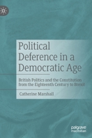 Political Deference in a Democratic Age: British Politics and the Constitution from the Eighteenth Century to Brexit 3030625389 Book Cover