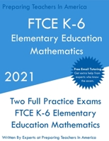 FTCE K-6 Elementary Education - Mathematics: Two Full Practice Exam - Free Online Tutoring - Updated Exam Questions 1649263511 Book Cover