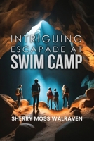 Intriguing Escapade at Swim Camp B0H1YJ93J6 Book Cover
