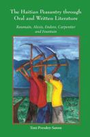 The Haitian Peasantry through Oral and Written Literature: Roumain, Alexis, Endore, Carpentier and Fountain 1626324484 Book Cover