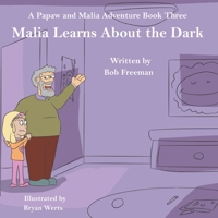 Malia Learns About the Dark: A Papaw and Malia Adventure Book 1639841946 Book Cover