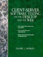 Client Server Software Testing on the Desktop and the Web 0131838806 Book Cover