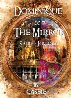 Dominique and the Mirror: Sadie's Journey, Book 3 0692081380 Book Cover