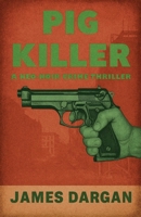 Pig Killer (A Neo-Noir Crime Thriller) B0FS5PS6VC Book Cover