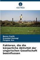 Faktoren, die die körperliche Aktivität der ungarischen Gesellschaft beeinflussen (German Edition) 620930849X Book Cover