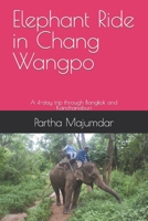 Elephant Ride in Chang Wangpo: A 4-day trip through Bangkok and Kanchanaburi (Weekend Trips) B0CKGT45P5 Book Cover