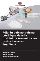 Rôle du polymorphisme génétique dans la toxicité du tramadol chez les toxicomanes égyptiens 620726567X Book Cover