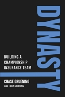 Dynasty : Building a Championship Insurance Team 1968250158 Book Cover
